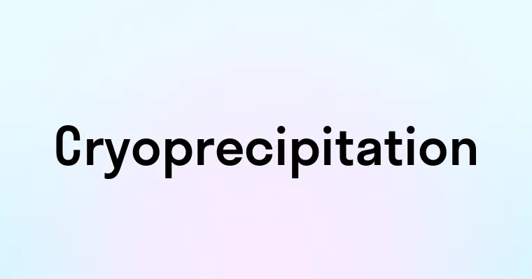 Cryoprecipitation