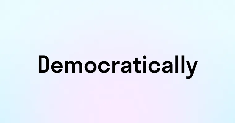 Democratically