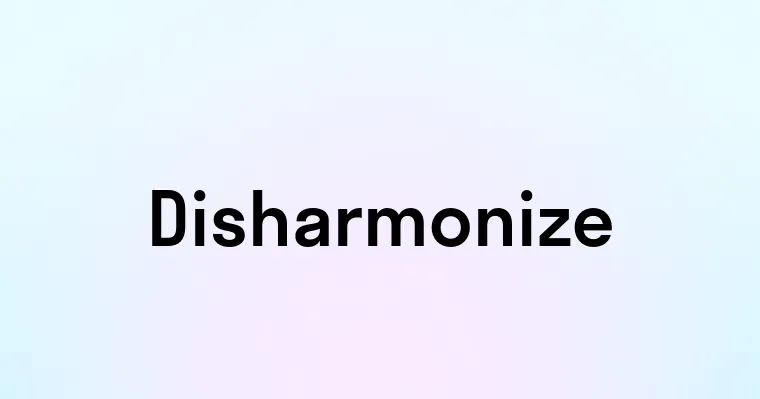 Disharmonize