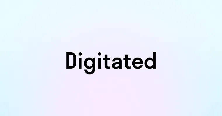 Digitated