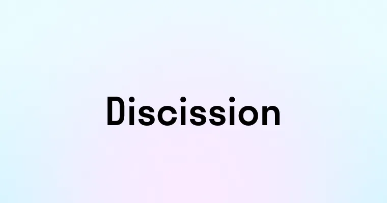 Discission — перевод, транскрипция, произношение и примеры