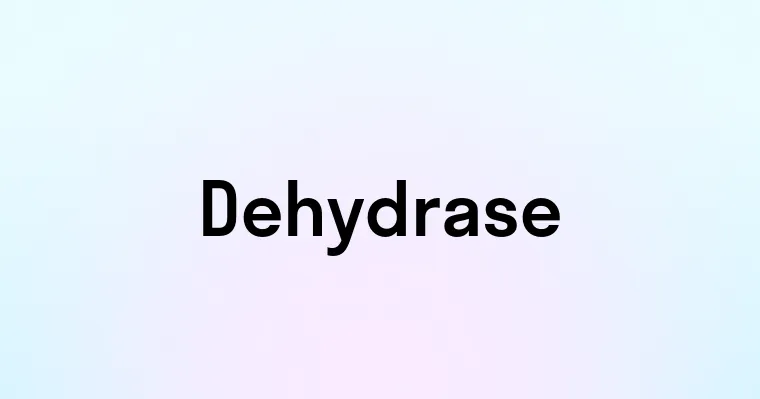 Dehydrase