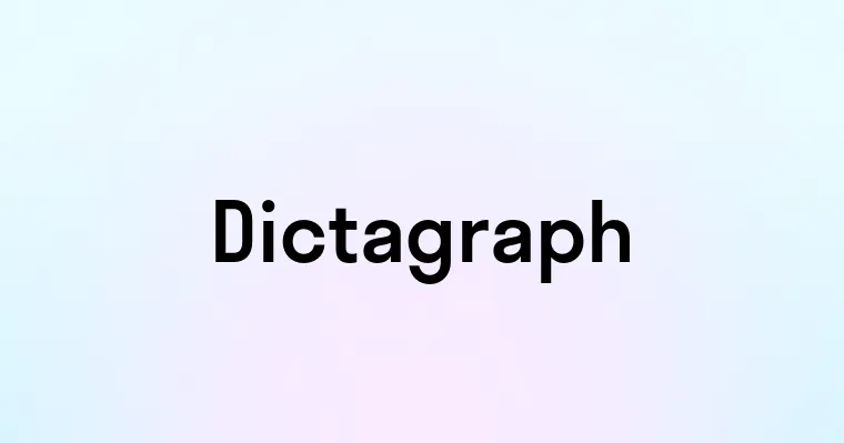 Dictagraph