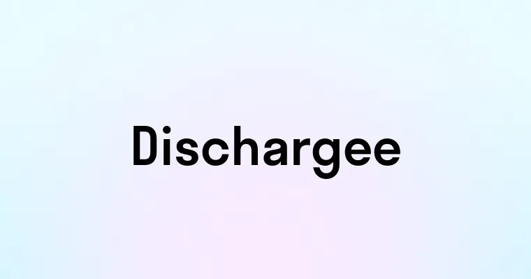 Dischargee