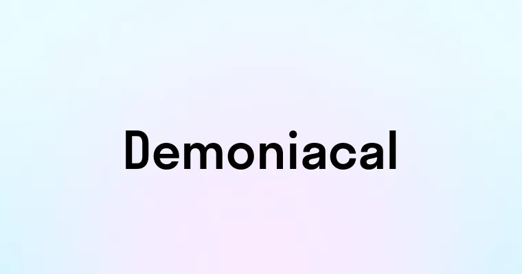 Demoniacal