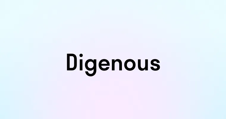 Digenous