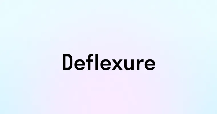 Deflexure