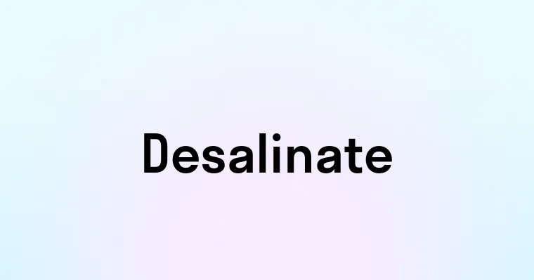 Desalinate