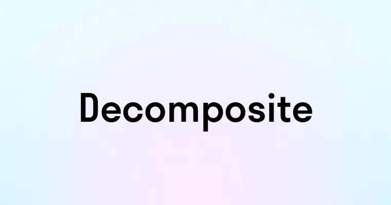 Decomposite