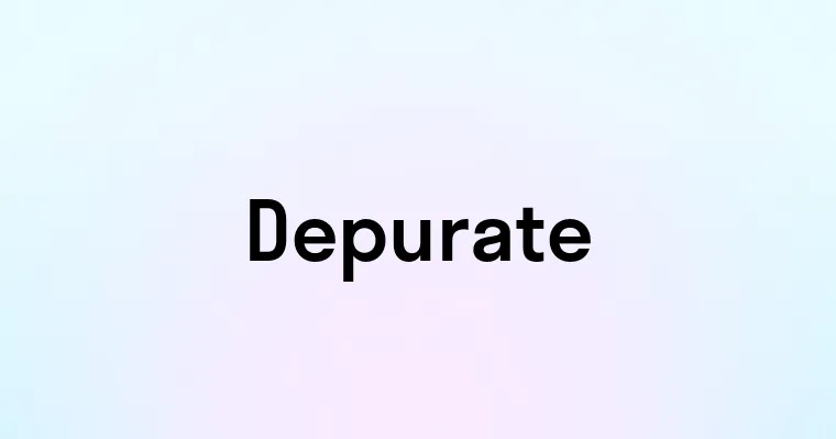 Depurate