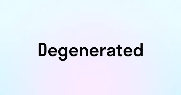 Degenerated — перевод, транскрипция, произношение и примеры