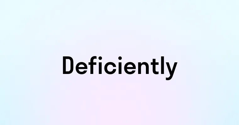 Deficiently