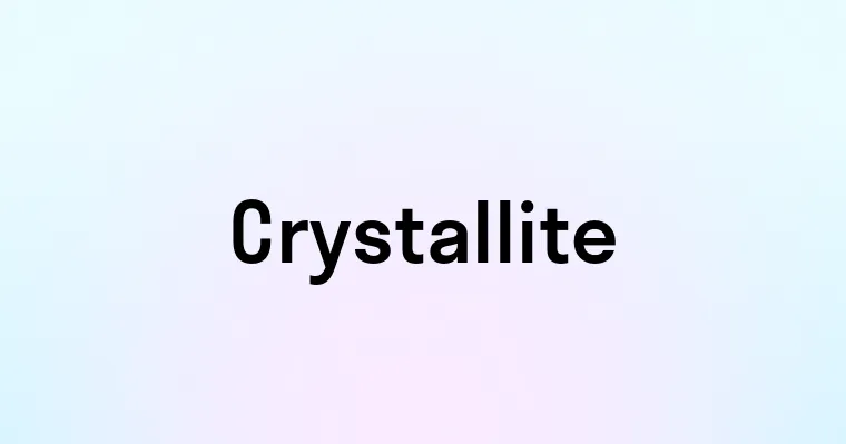 Crystallite