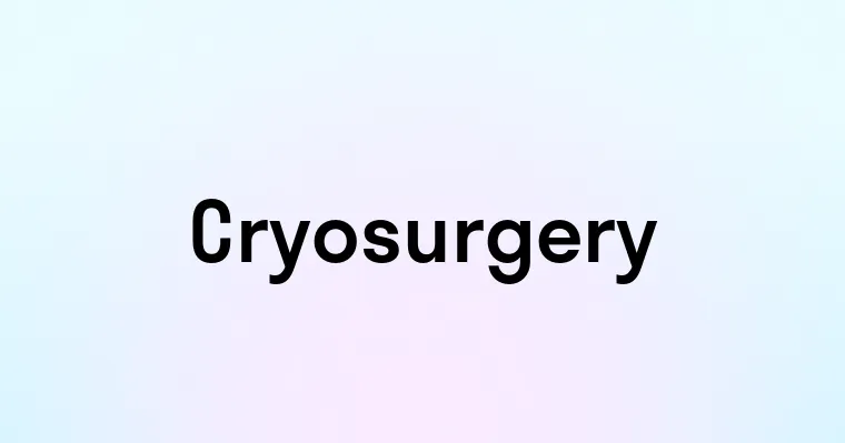 Cryosurgery