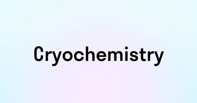 Cryochemistry