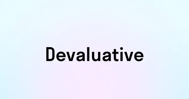 Devaluative