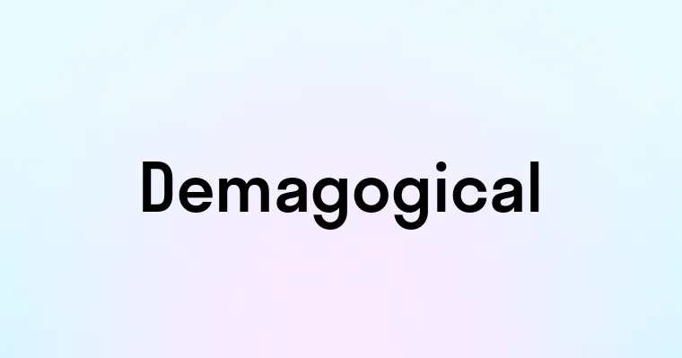 Demagogical