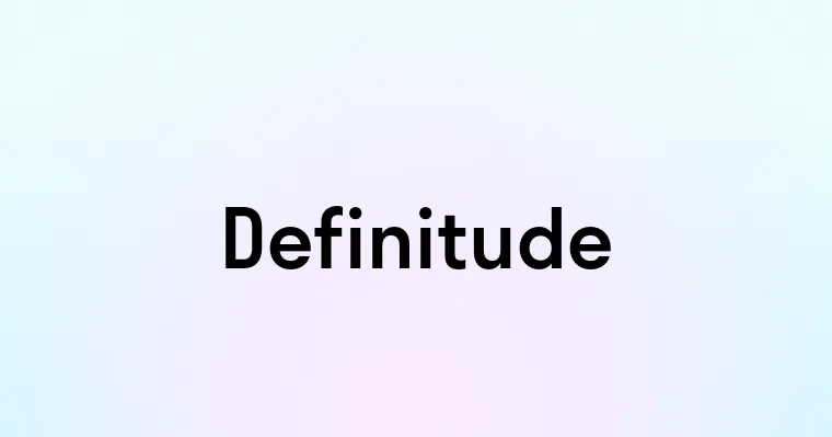 Definitude