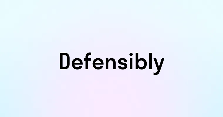 Defensibly