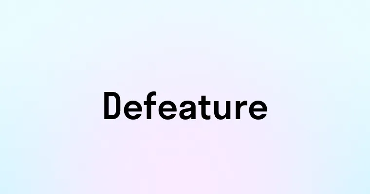 Defeature