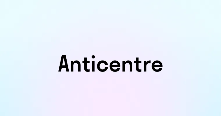 Anticentre