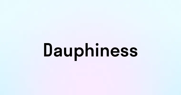 Dauphiness