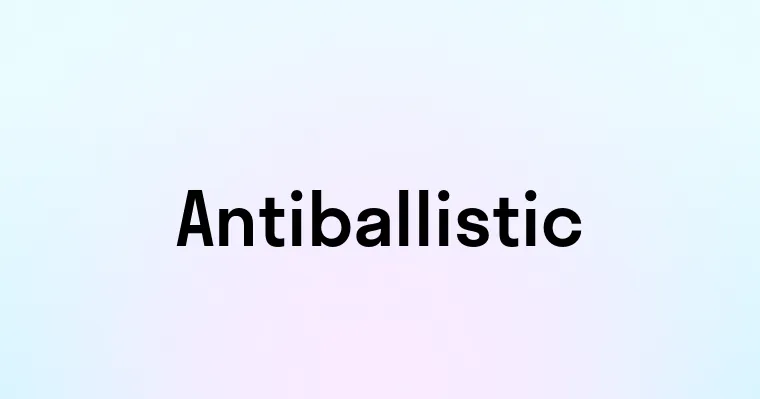 Antiballistic