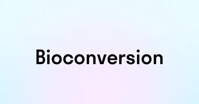 Bioconversion