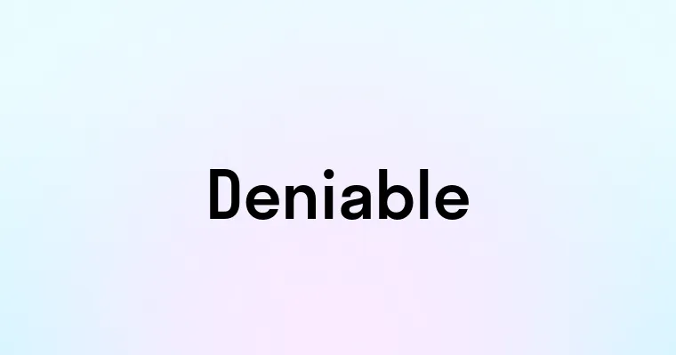 Deniable