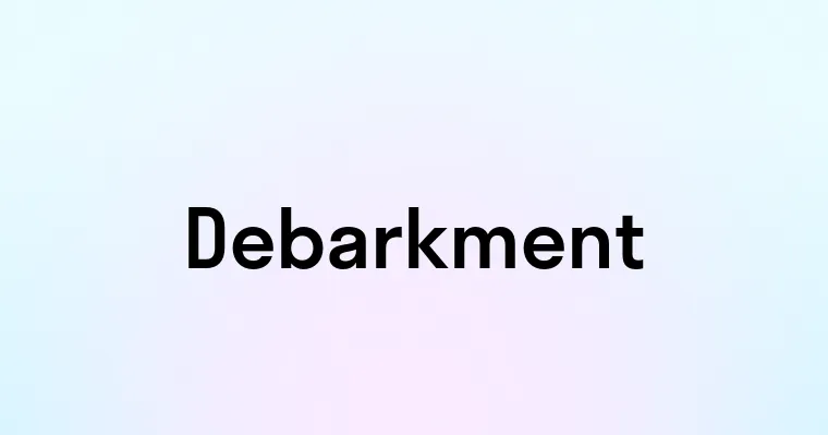 Debarkment