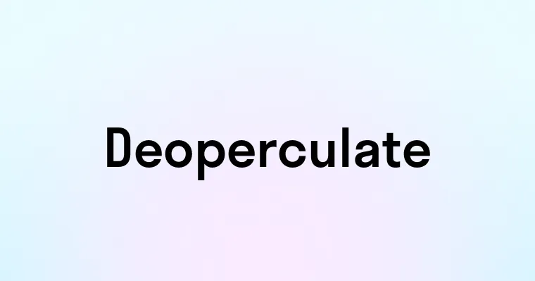 Deoperculate