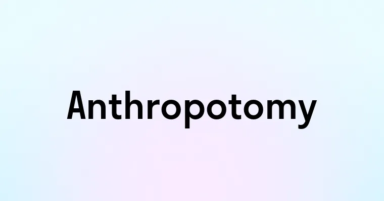 Anthropotomy