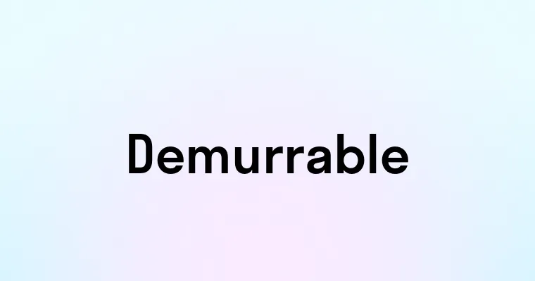 Demurrable