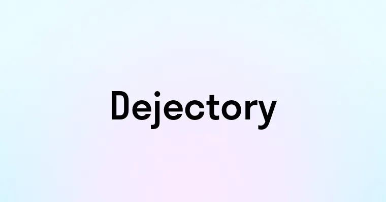 Dejectory