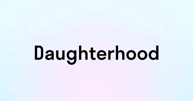 Daughterhood