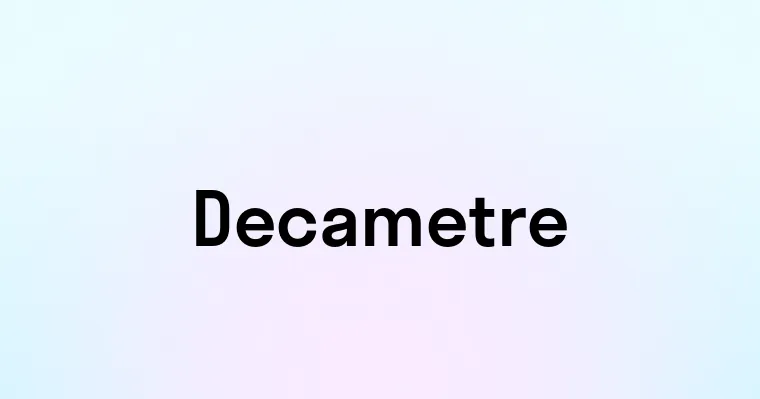 Decametre