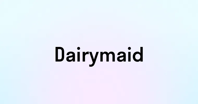 Dairymaid