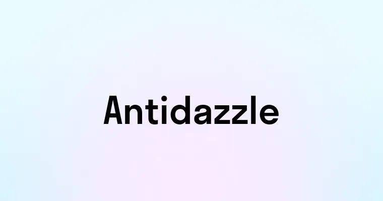 Antidazzle