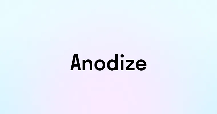 Anodize