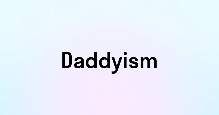 Daddyism