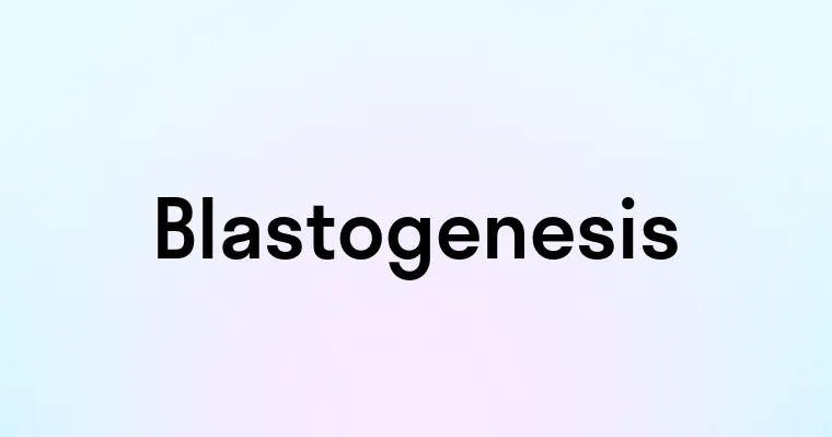 Blastogenesis