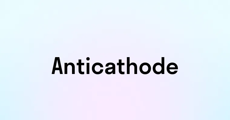 Anticathode