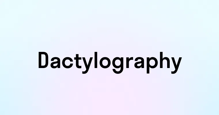 Dactylography