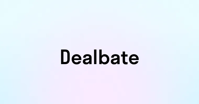 Dealbate