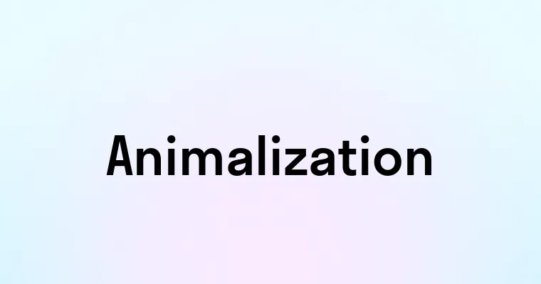 Animalization