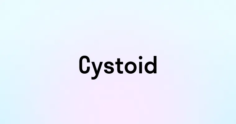 Cystoid