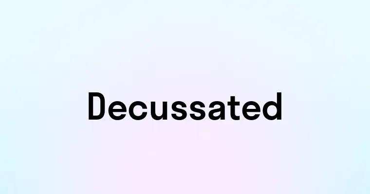 Decussated