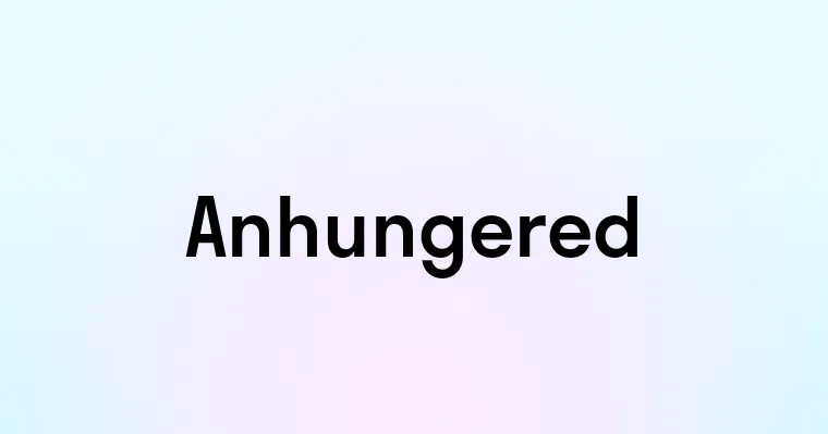 Anhungered