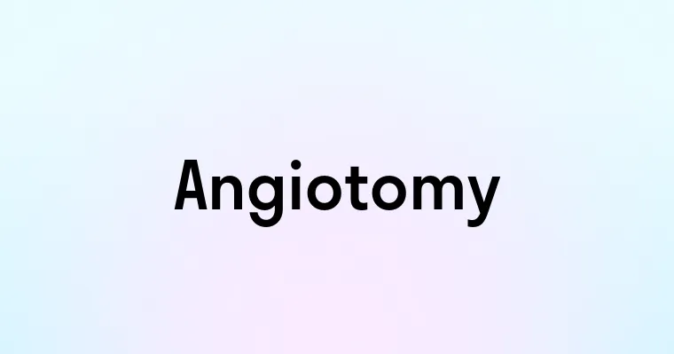 Angiotomy