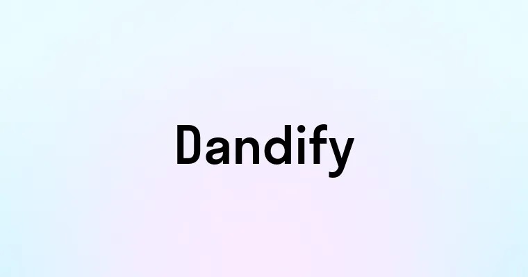 Dandify